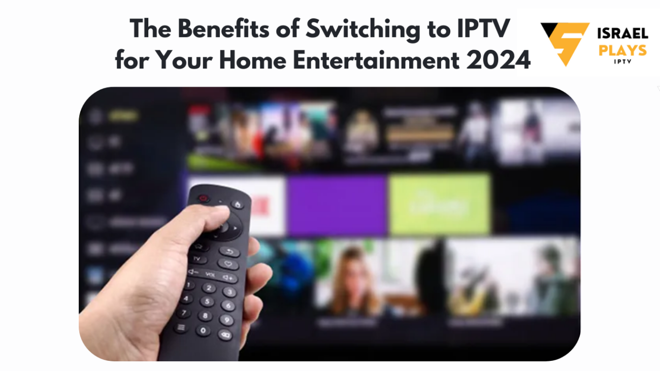 The-Benefits-of-Switching-to-IPTV-for-Your-Home-Entertainment.png