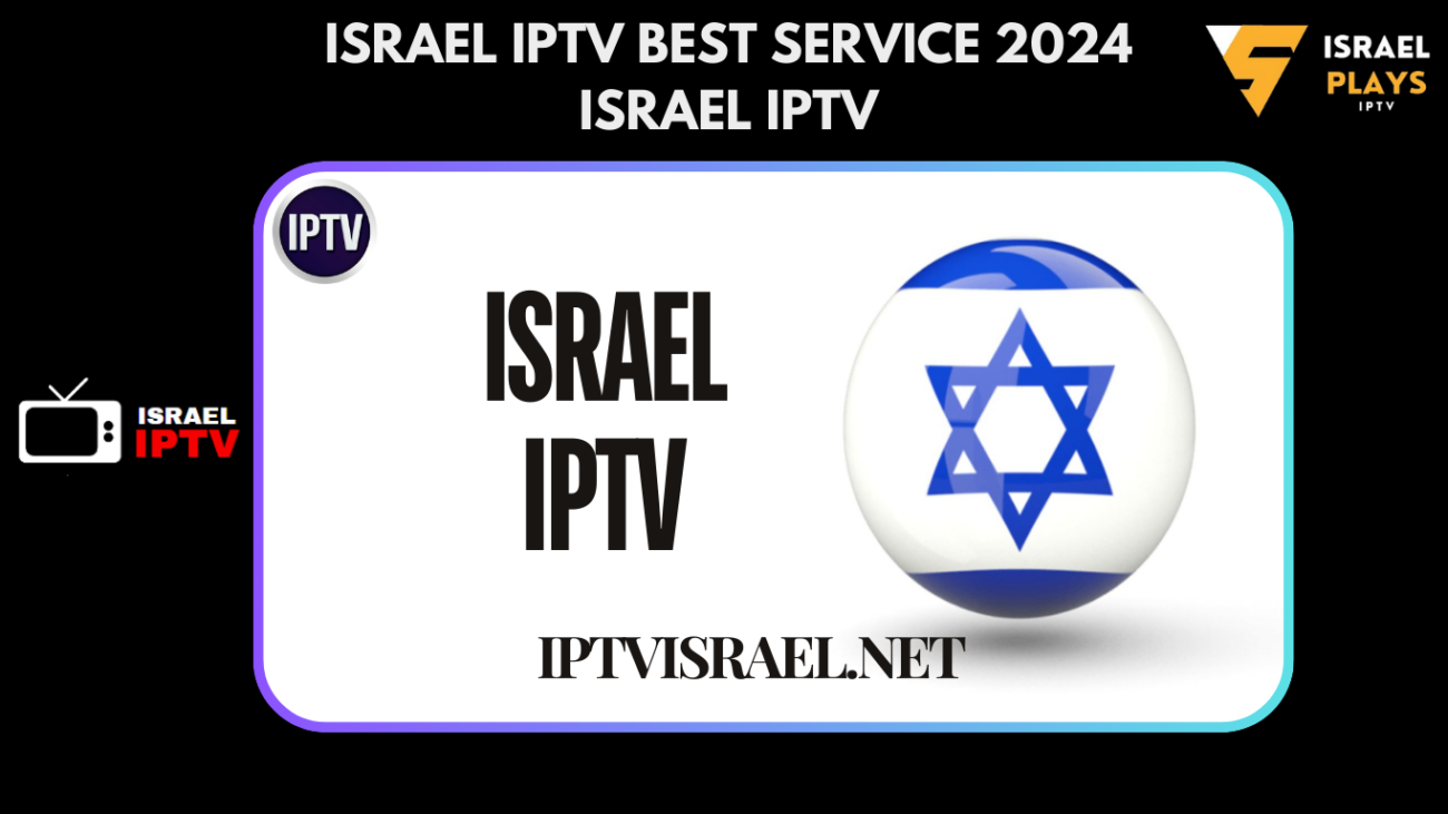 ISRAEL IPTV BEST SERVICE 2024 - ISRAEL IPTV